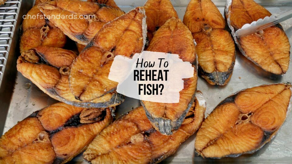 How To Reheat Fish In 6 Different Ways + 5 Tips