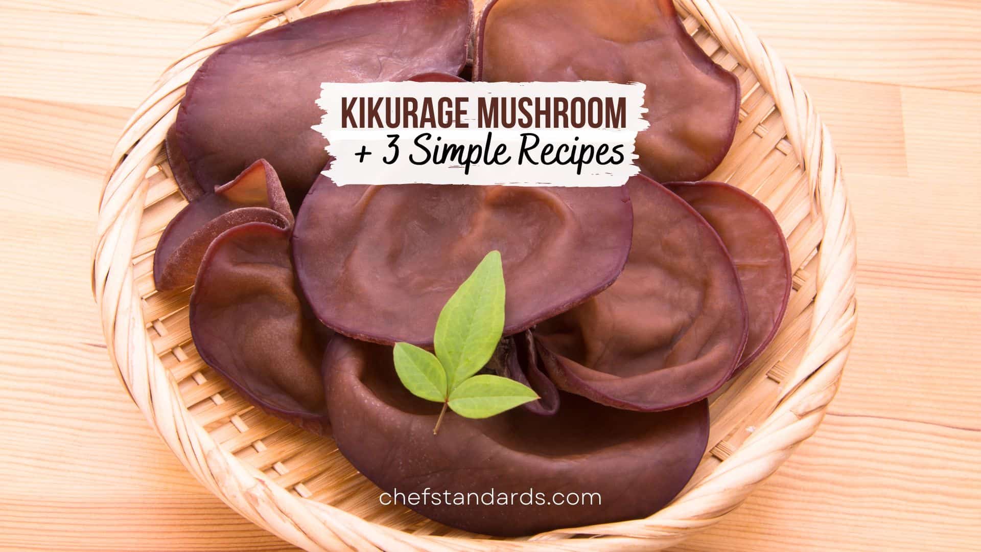 All About Kikurage Mushroom