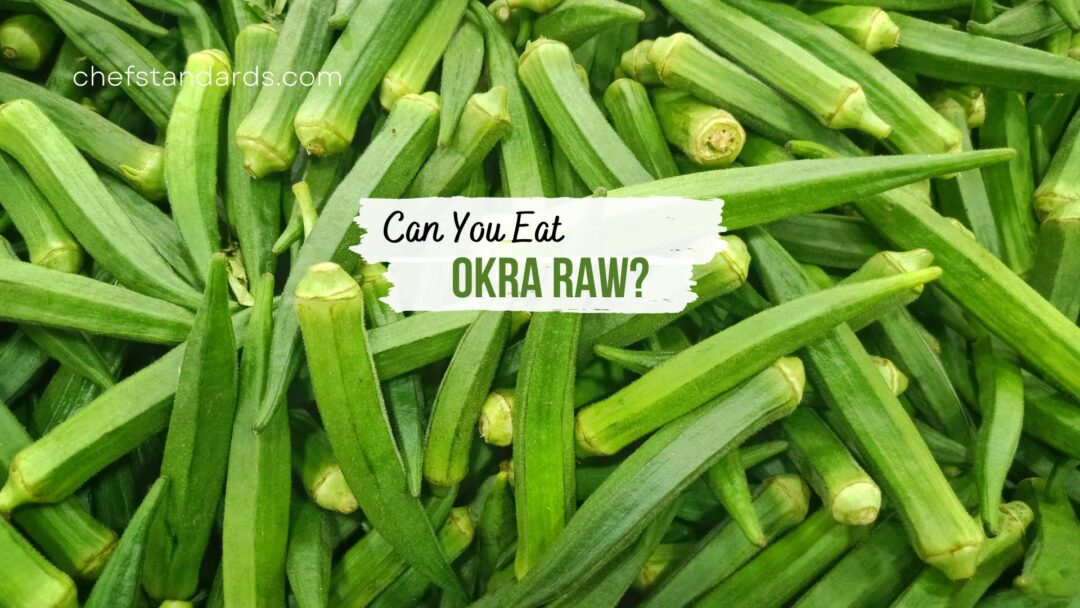 Can You Eat Okra Raw And What Are The Pros And Cons?