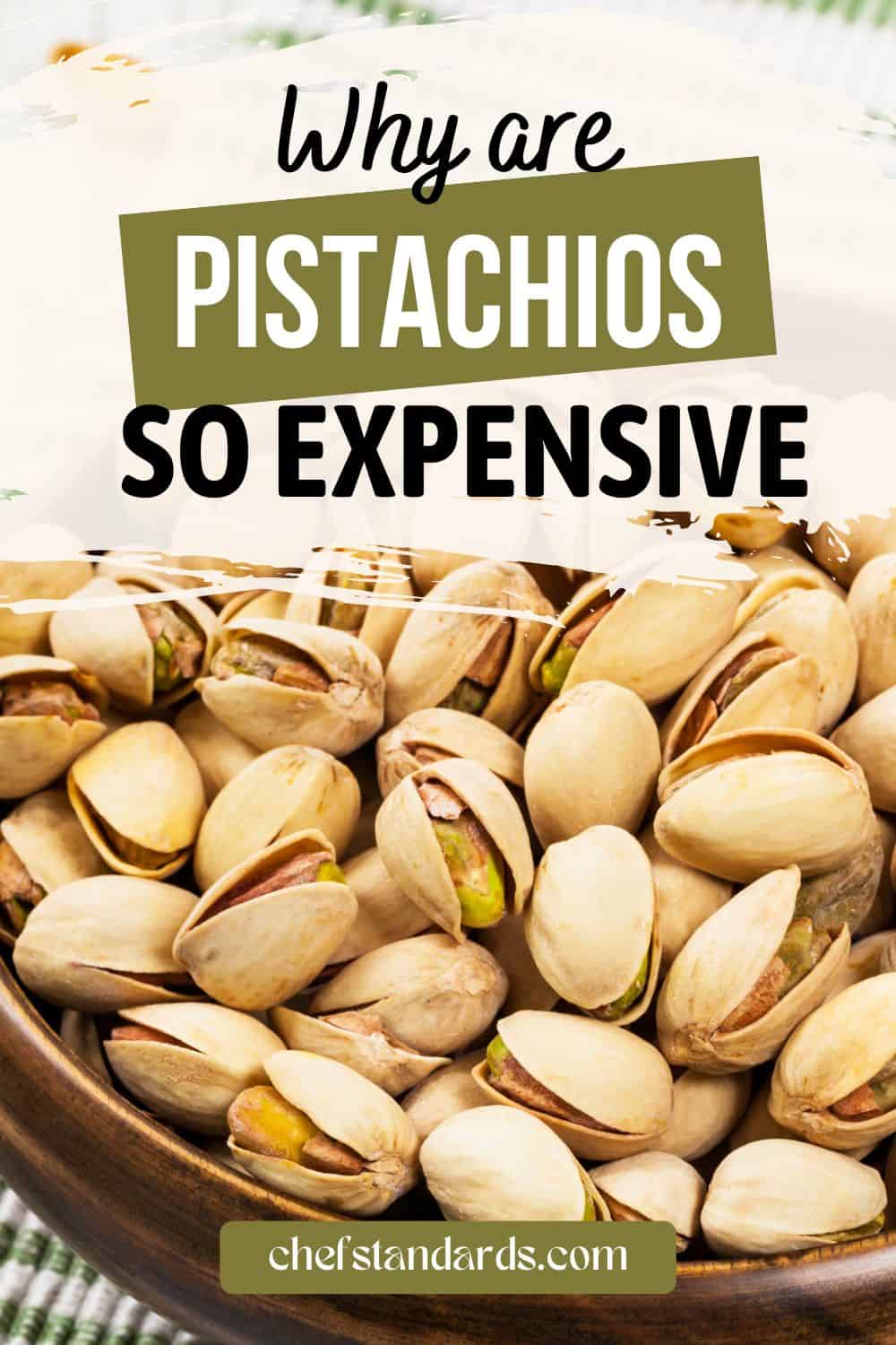 Here Are 12 Reasons Why Are Pistachios So Expensive