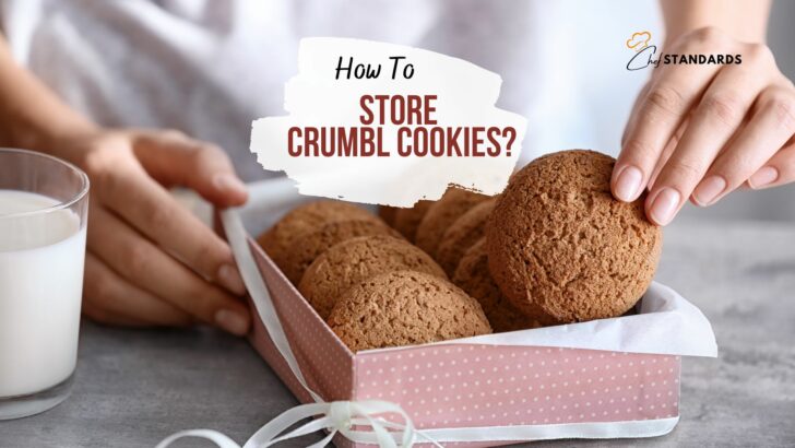 How To Store Crumble Cookies And Keep Their Freshness?