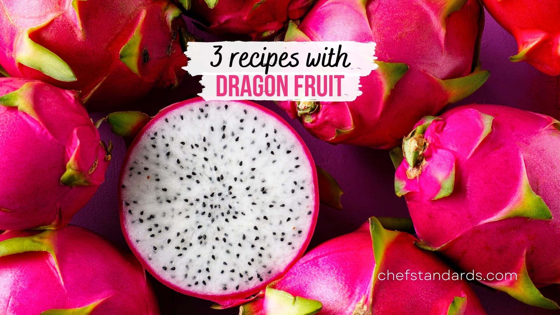 three recipes with dragon fruit