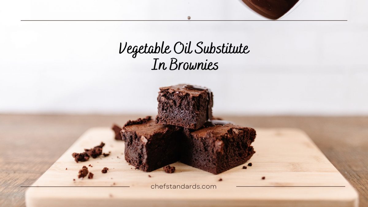 Finest Vegetable Oil Substitute In Brownies 17 Best Bets