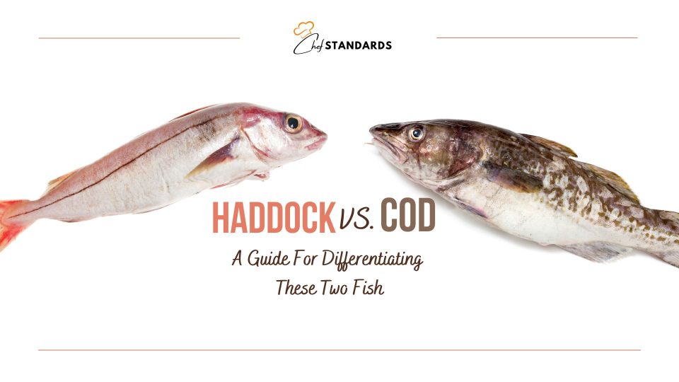Haddock Vs Cod A Guide For Differentiating These Two Fish