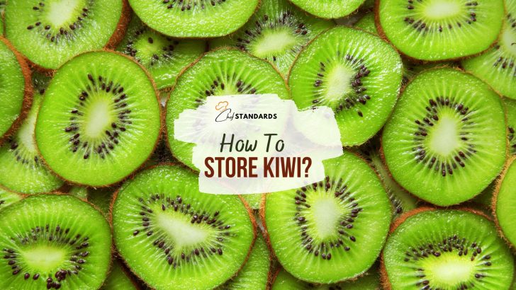 How To Store Kiwi? The Best Way To Store Kiwifruit
