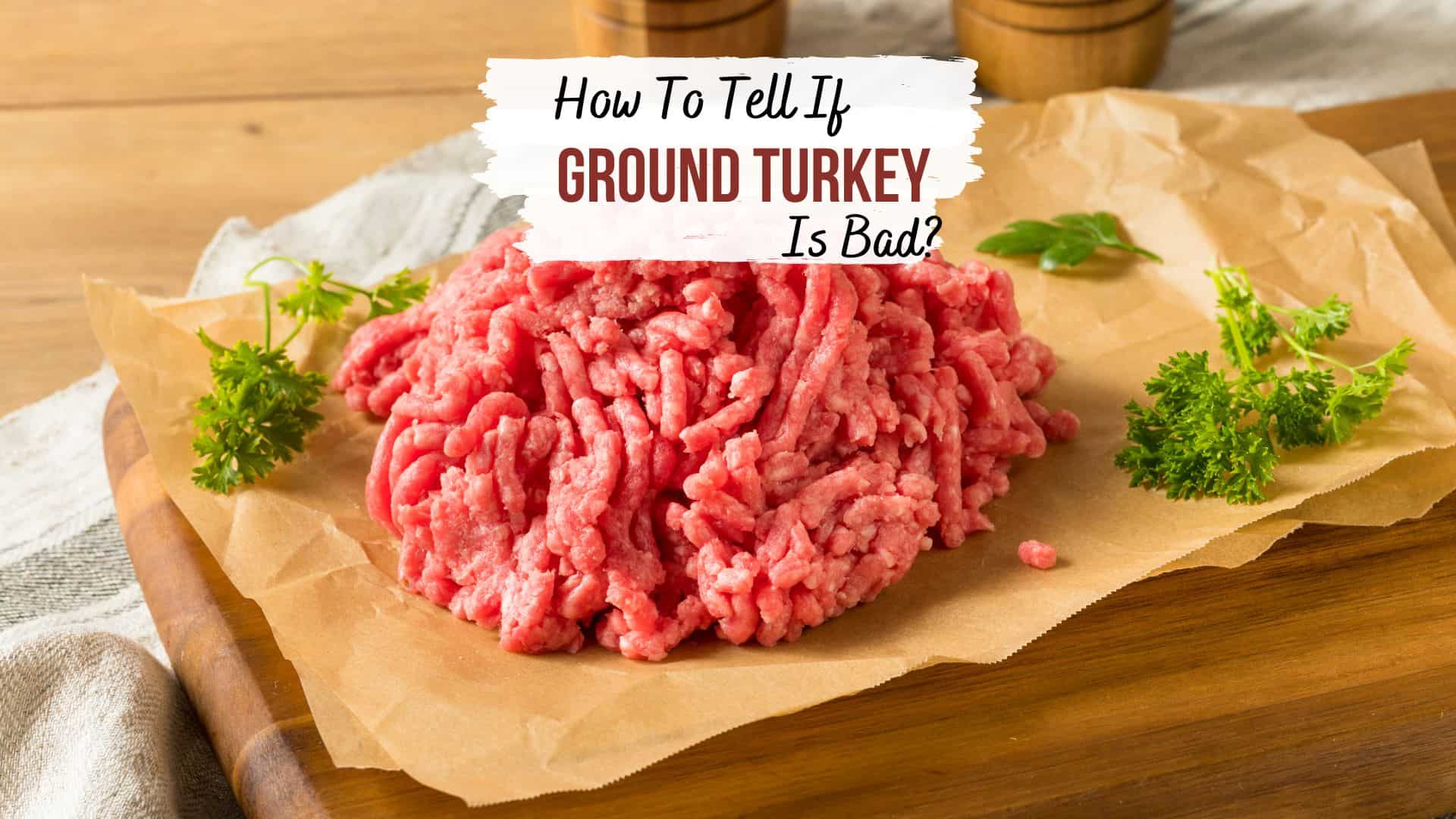 How to Tell If Ground Turkey Has Gone Bad
