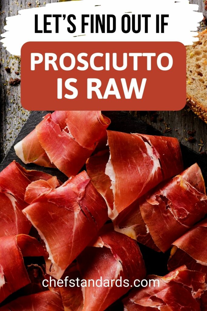 Is Prosciutto Raw If Not, Then How Is It Made  
