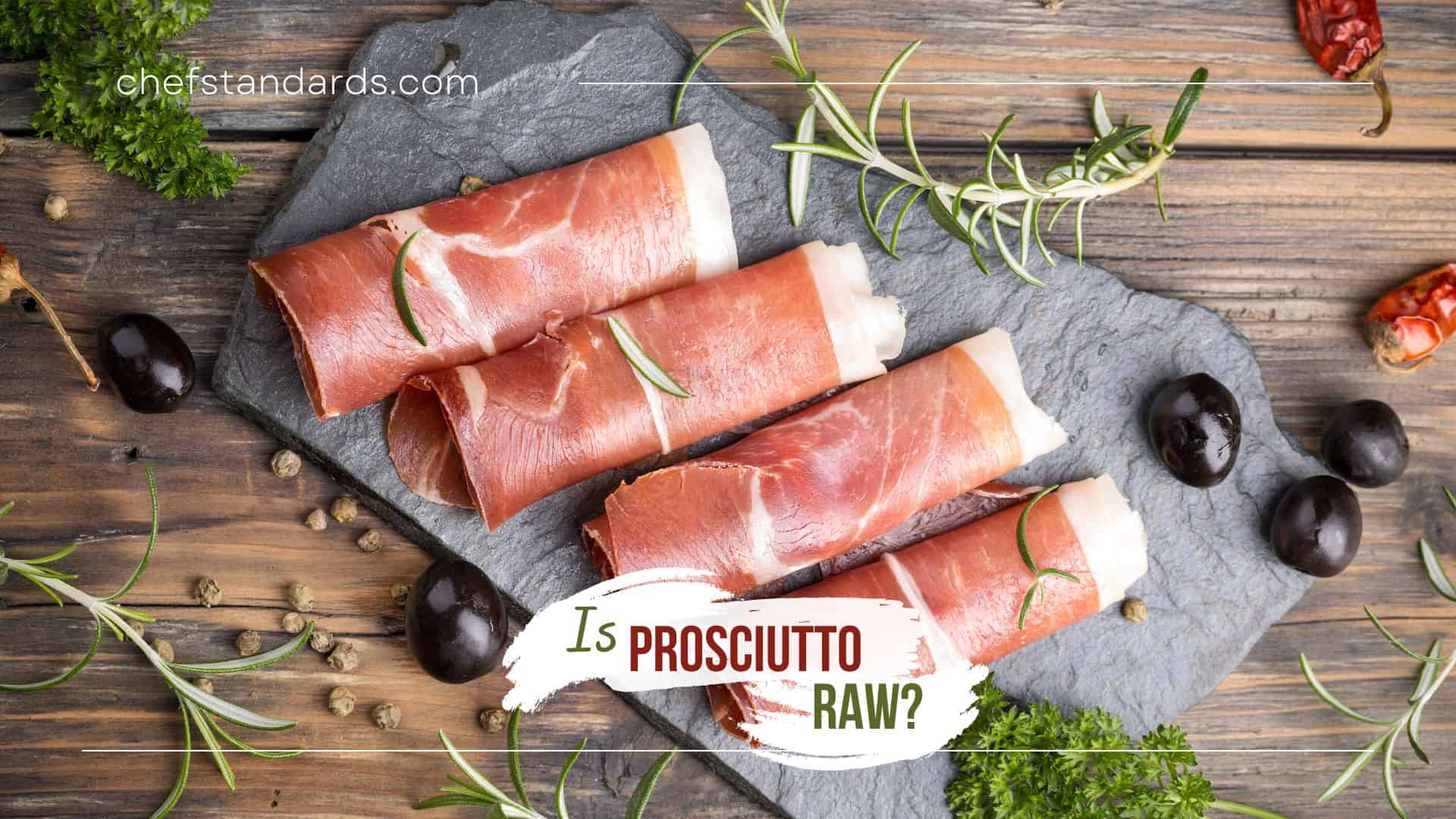 Is Prosciutto Raw