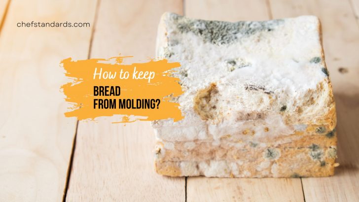 15 Ways How To Keep Bread From Molding At Home