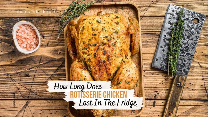 How Long Does Rotisserie Chicken Last In The Fridge?