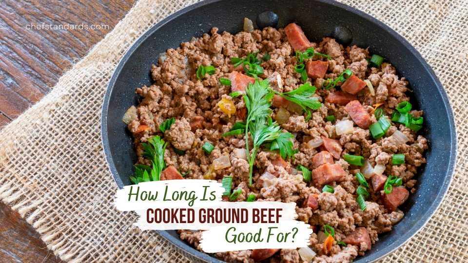 How Long Is Cooked Ground Beef Good For? + Spoilage Signs