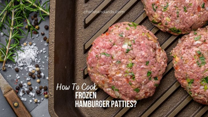 How To Cook Frozen Hamburger Patties? Simple Guideline