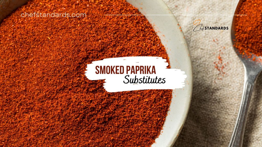 Top 5 Smoked Paprika Substitutes That Imitate Its Smoky Flavor