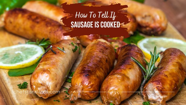 3 Brilliant Methods On How To Tell If Sausage Is Cooked