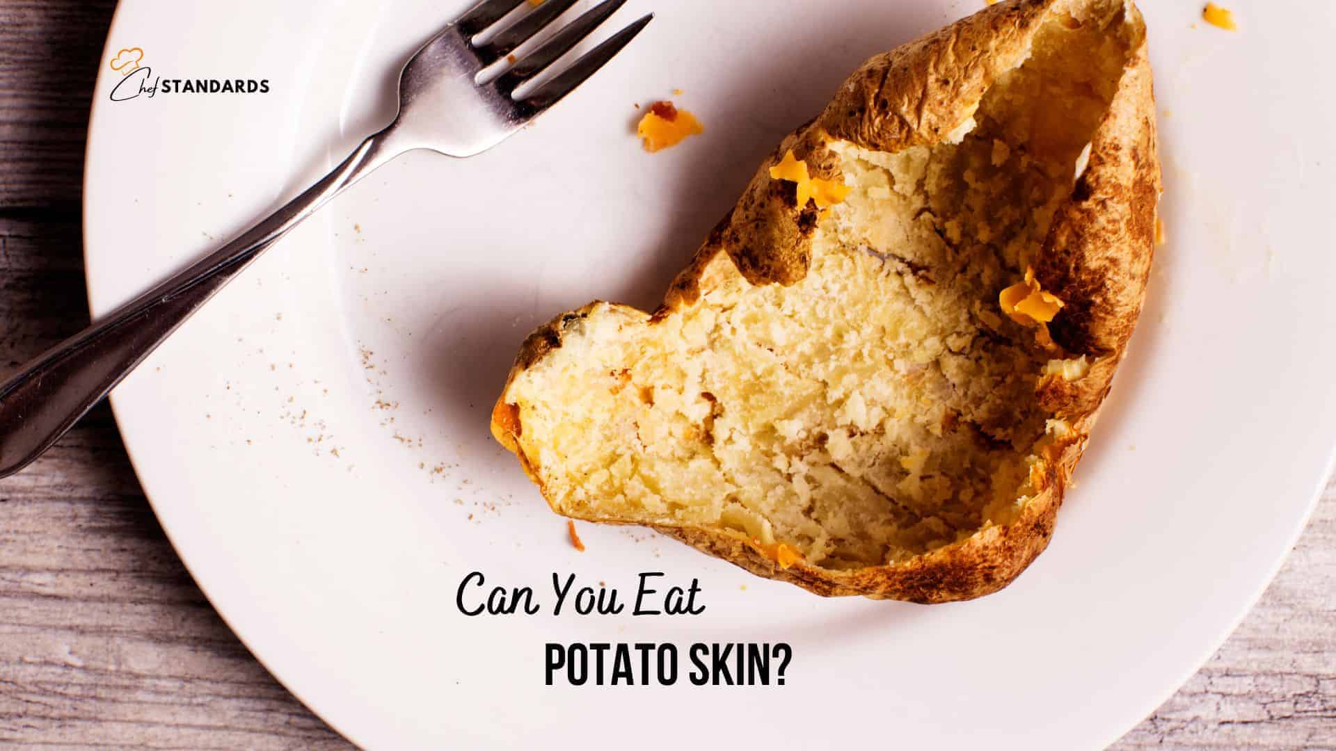 can you eat potato skin