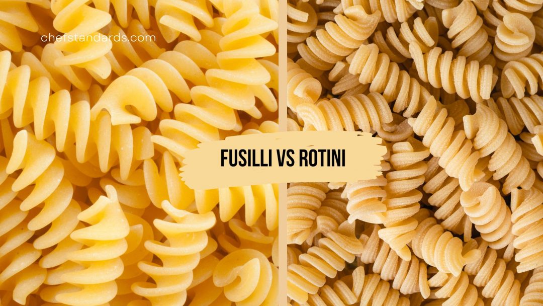 Fusilli Vs Rotini And Their 4 Differences