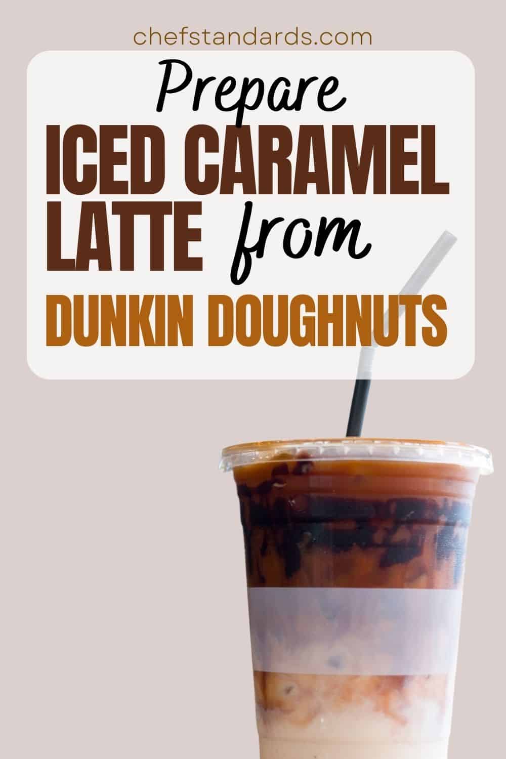 Iced Caramel Latte Dunkin Recipe + Nutritional Value
