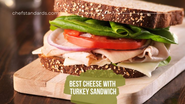 11 Best Cheeses With Turkey Sandwich That Won’t Disappoint