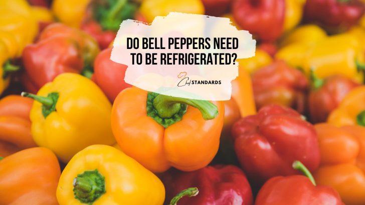 Do Bell Peppers Need To Be Refrigerated? (Tips For Handling)