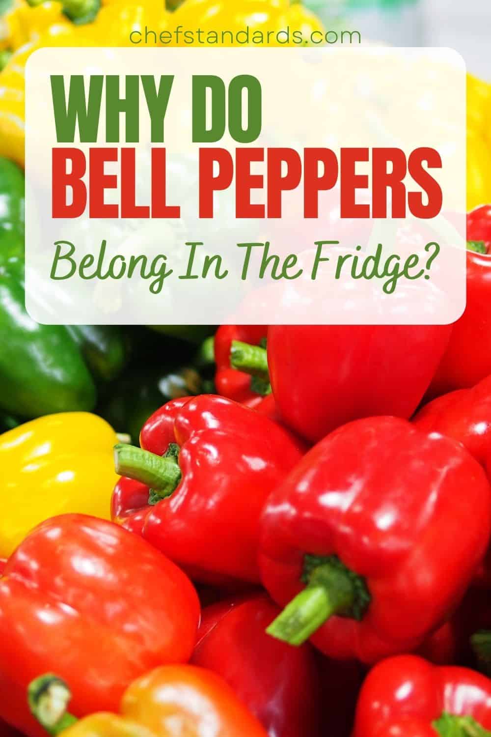 Do Bell Peppers Need To Be Refrigerated? (Tips For Handling)