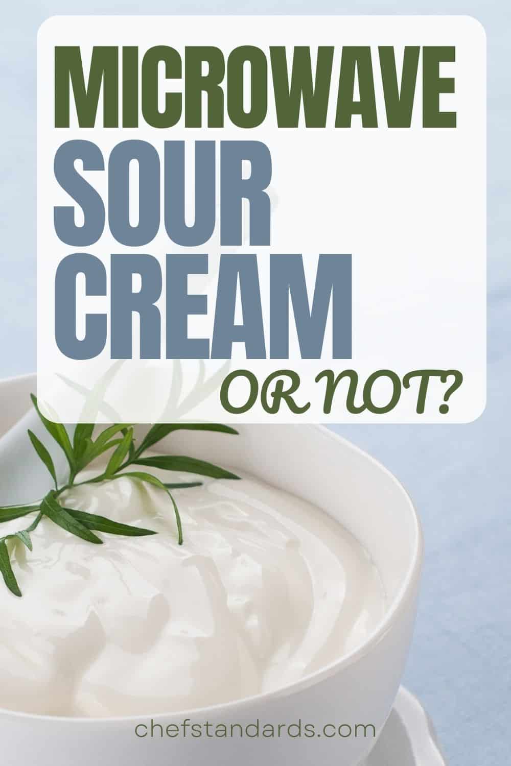 Can You Microwave Sour Cream (Tips And Tricks To Know) 