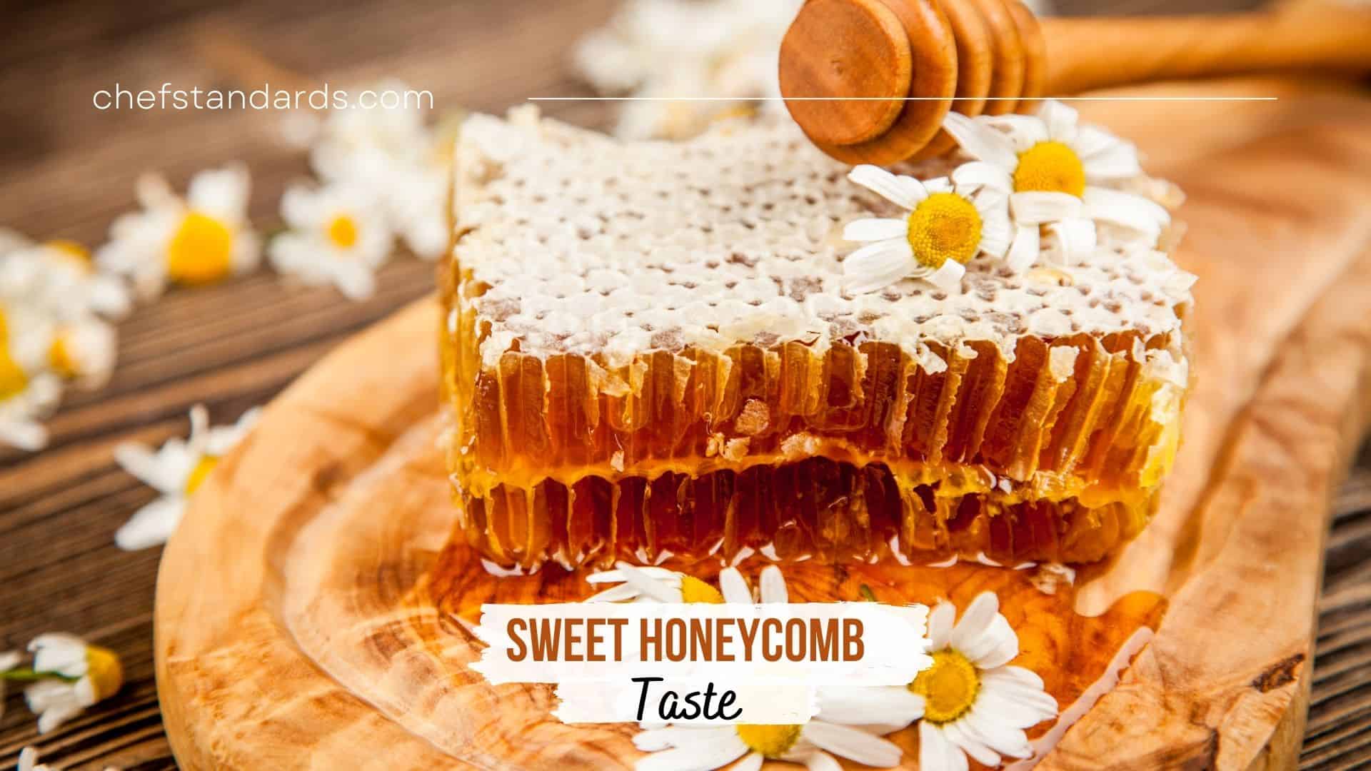 sweet honeycomb taste