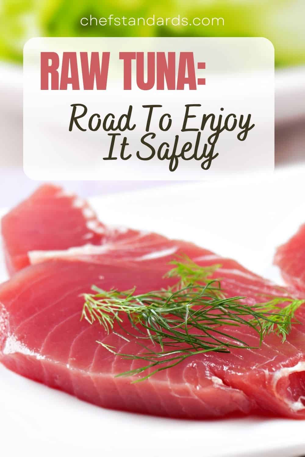 All About Raw Tuna, Its Proper Handling, And Safety Issues