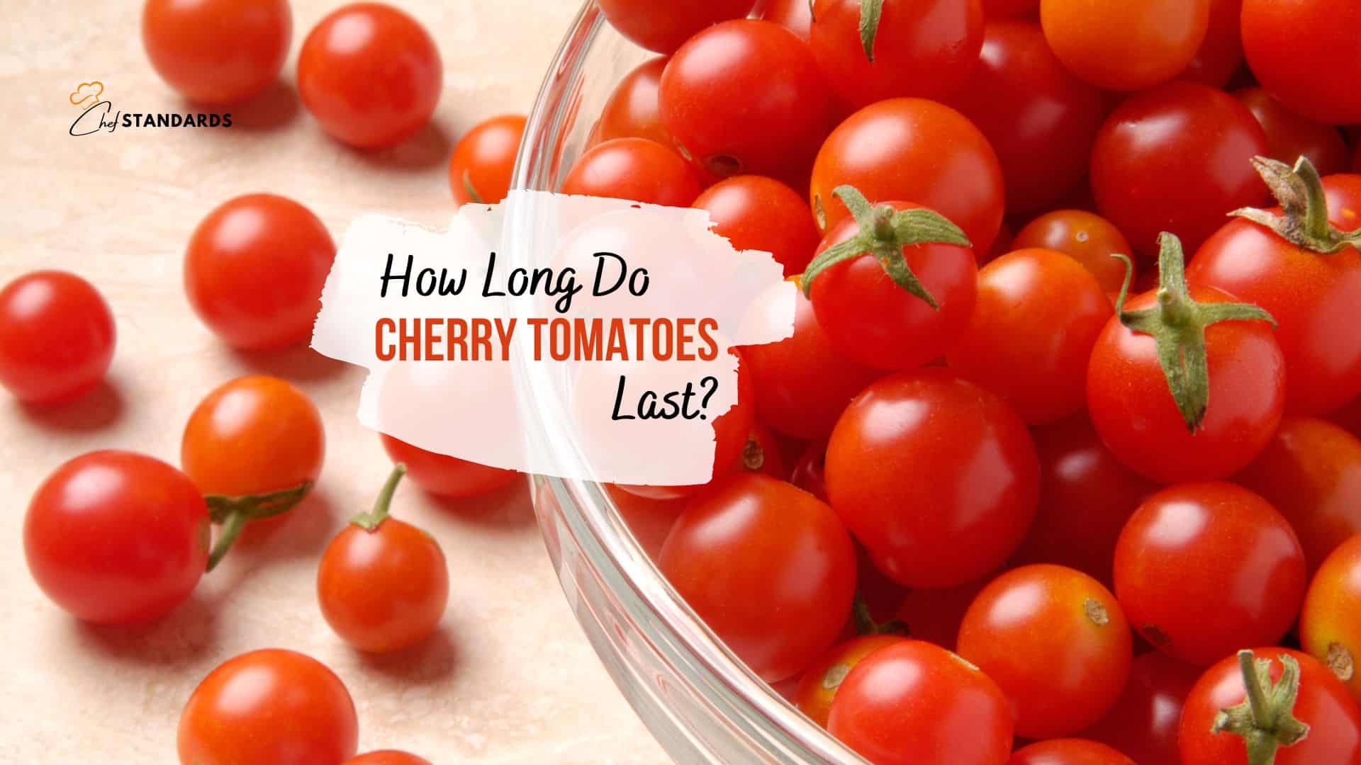 How Long Do Cherry Tomatoes Last? (Storage Tips And Tricks)