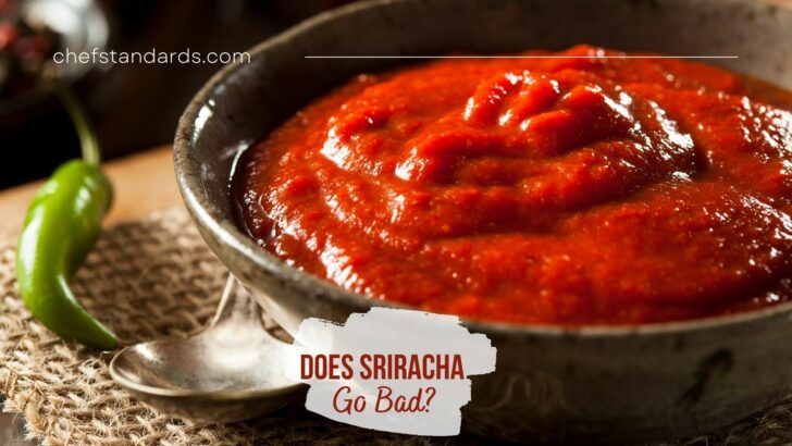 Does Sriracha Go Bad? Shelf Life Of The Hottest Sauce