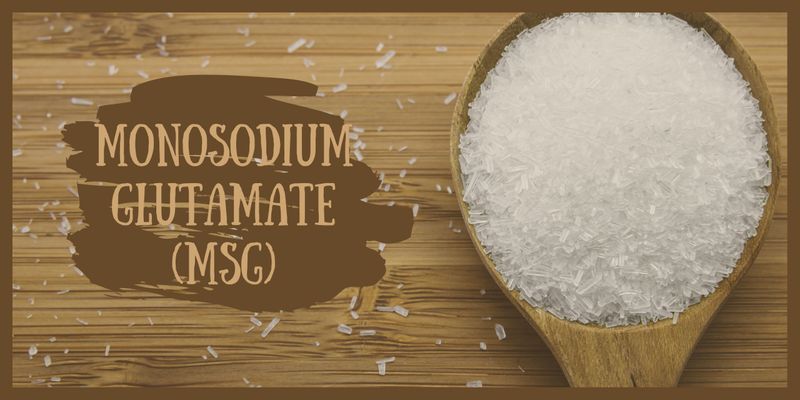 Monosodium Glutamate (MSG)